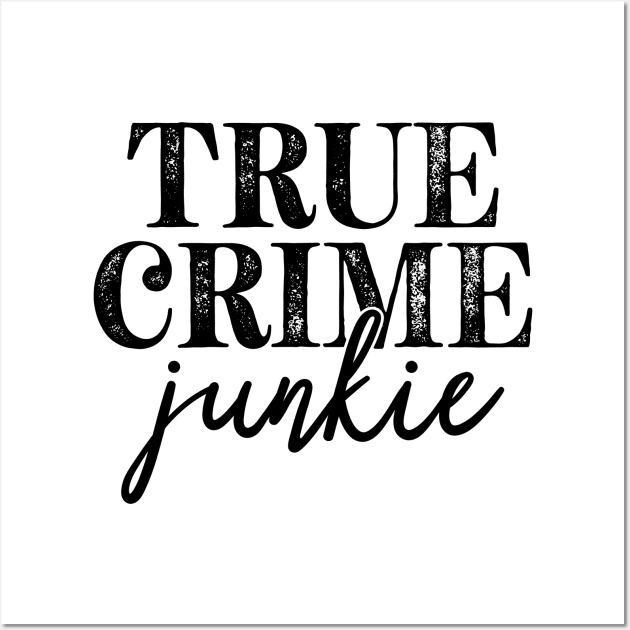 True Crime Junkie Wall Art by CB Creative Images